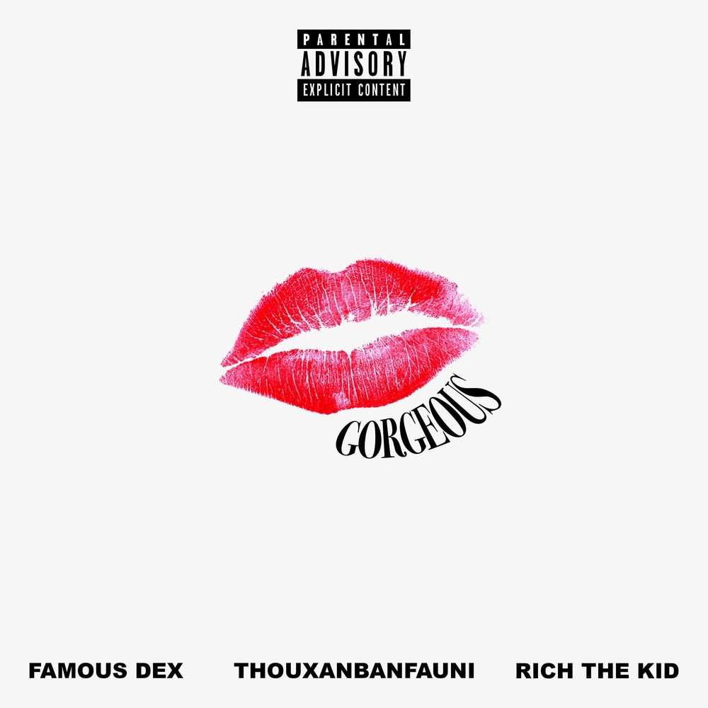 ThouxanbanFauni Ft. Famous Dex & Rich The Kid - Gorgeous (Remix)